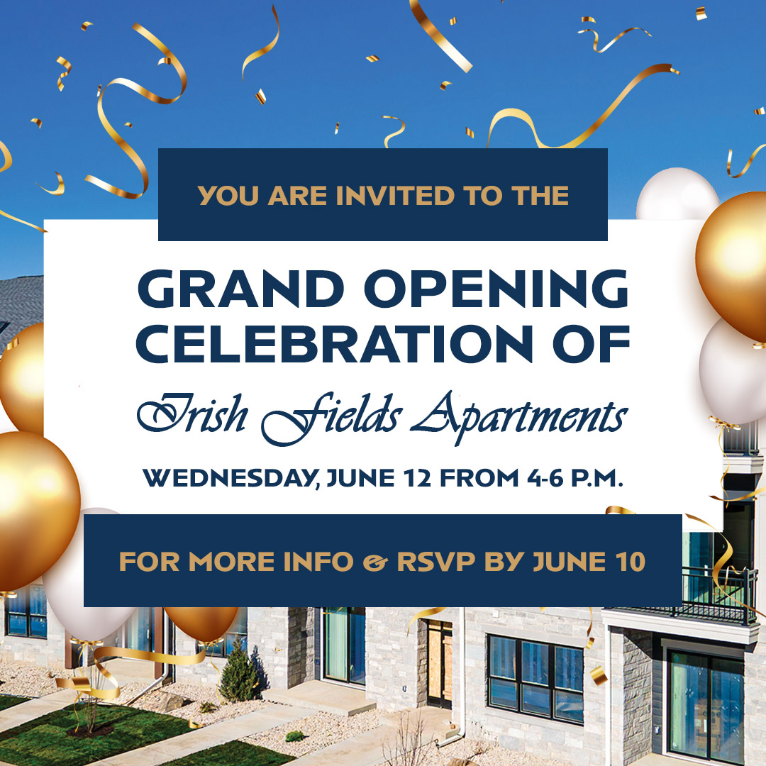 You are invited to the Grand Opening Celebration of Irish Fields Apartments! Wednesday, June 12 from 4-6 p.m. RSVP by June 10